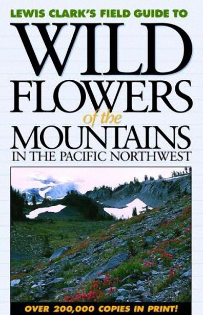 Wild Flowers of the Mountains: In the Pacific Northwest
