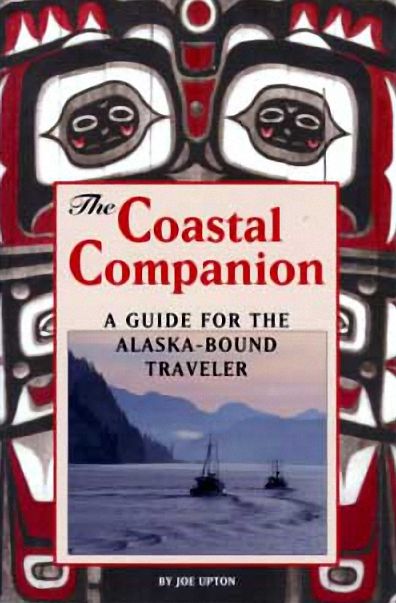The Coastal Companion: A Guide to the Inside Passage, Including Puget Sound, BC and Alaska