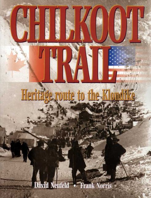 Chilkoot Trail: Heritage Route to the Klondike