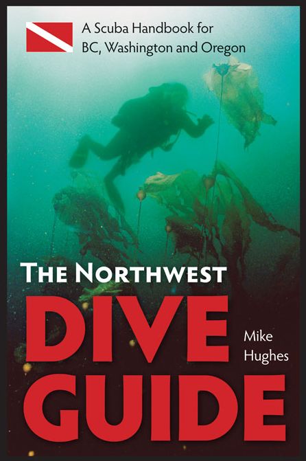 The Northwest Dive Guide: A Scuba Handbook for BC, Washington and Oregon