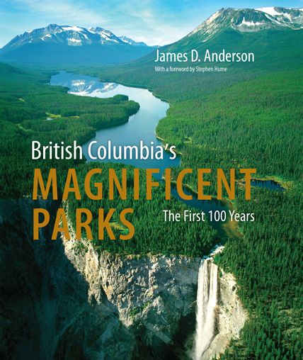 British Columbia's Magnificent Parks: The First 100 Years