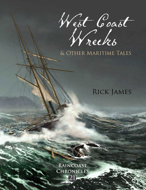 Raincoast Chronicles 21: West Coast Wrecks and Other Maritime Tales