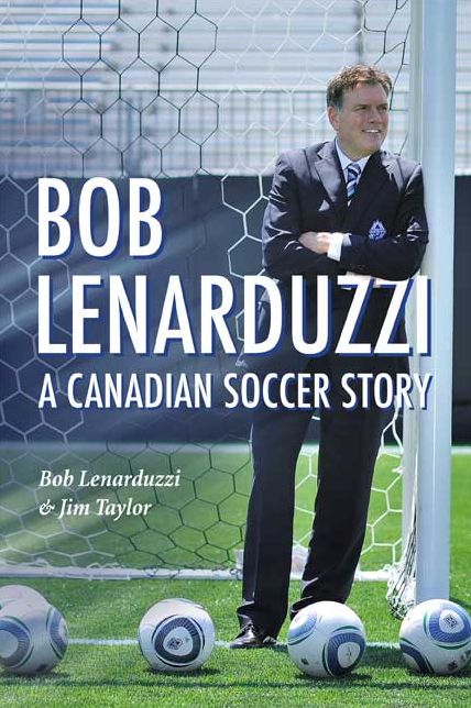 Bob Lenarduzzi: A Canadian Soccer Story