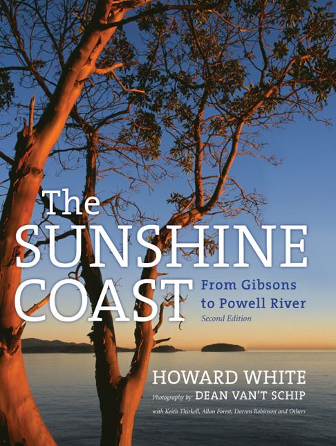 The Sunshine Coast: From Gibsons to Powell River, 2nd Edition