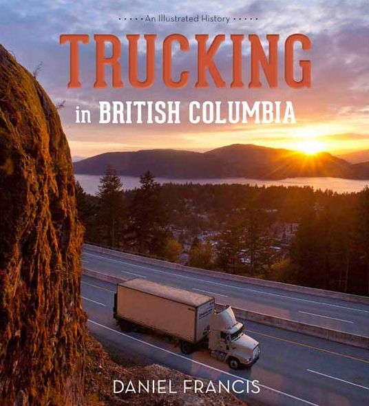 Trucking in British Columbia: An Illustrated History