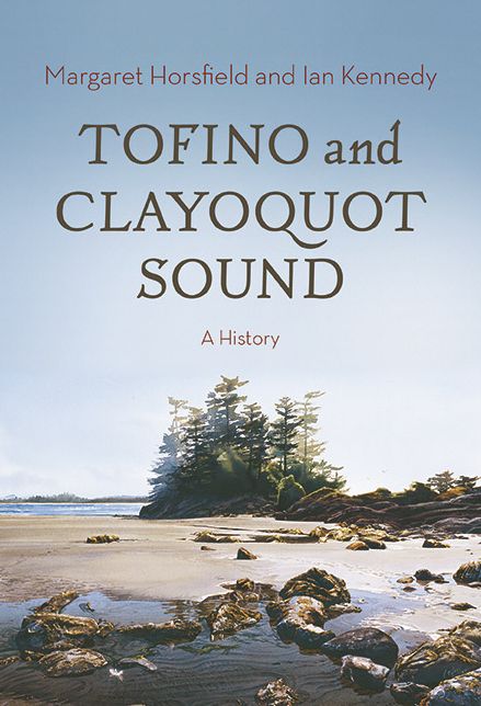 Tofino and Clayoquot Sound: A History