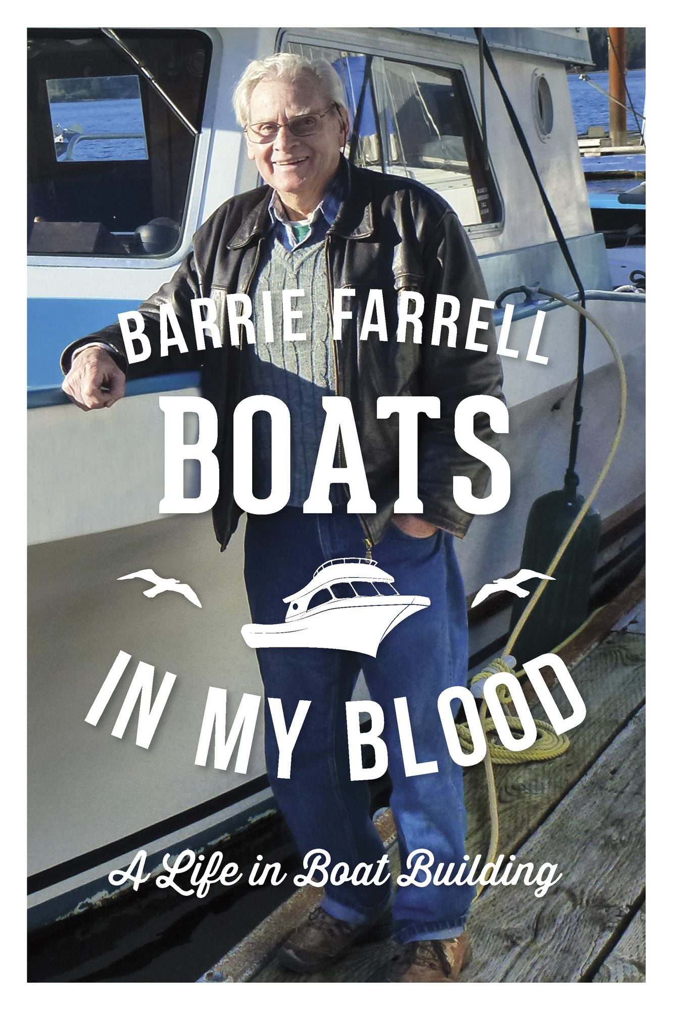 Boats in My Blood: A Life in Boat Building