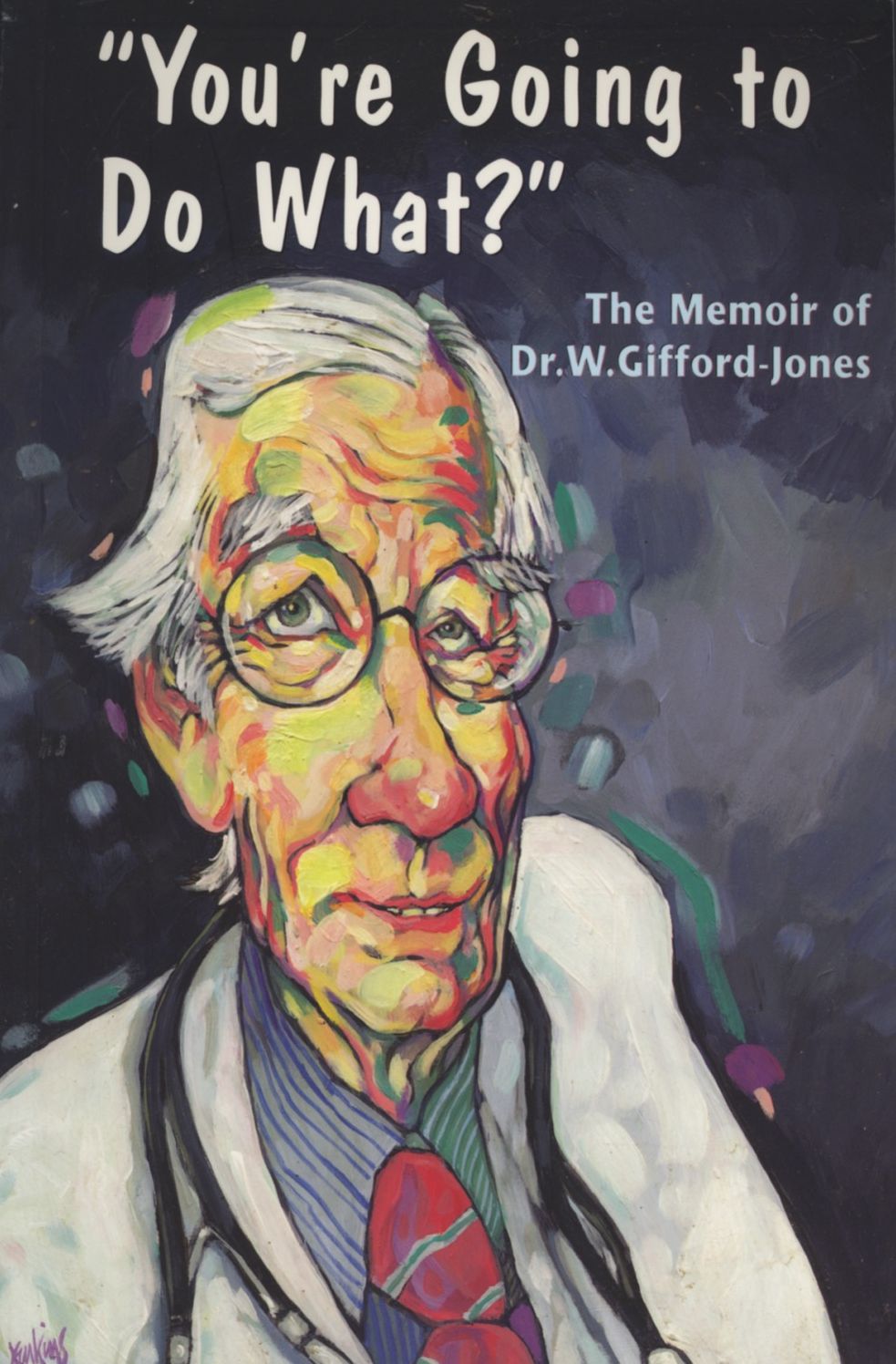 "You're Going to Do What?": The Memoir of Dr. W. Gifford-Jones