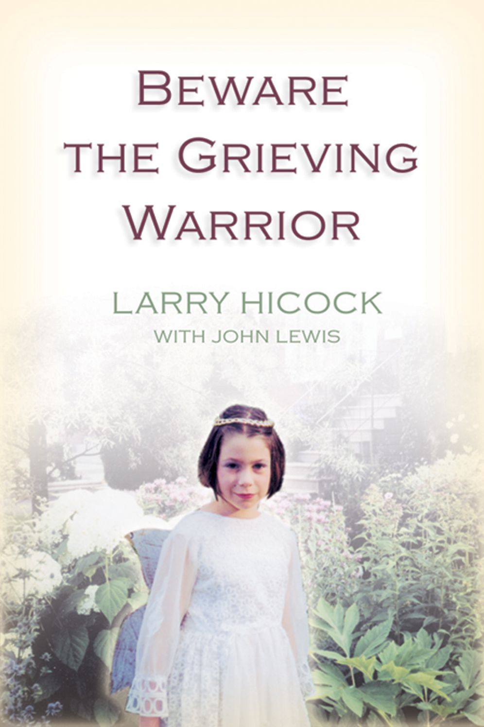 Beware the Grieving Warrior: A Child's Preventable Death - A Struggle for Truth, Healing, and Change