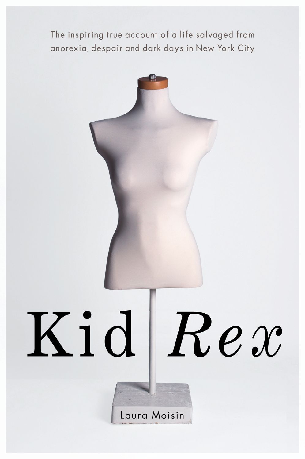 Kid Rex: The Inspiring True Account of a Life Salvaged from Despair, Anorexia and Dark Days in New York City