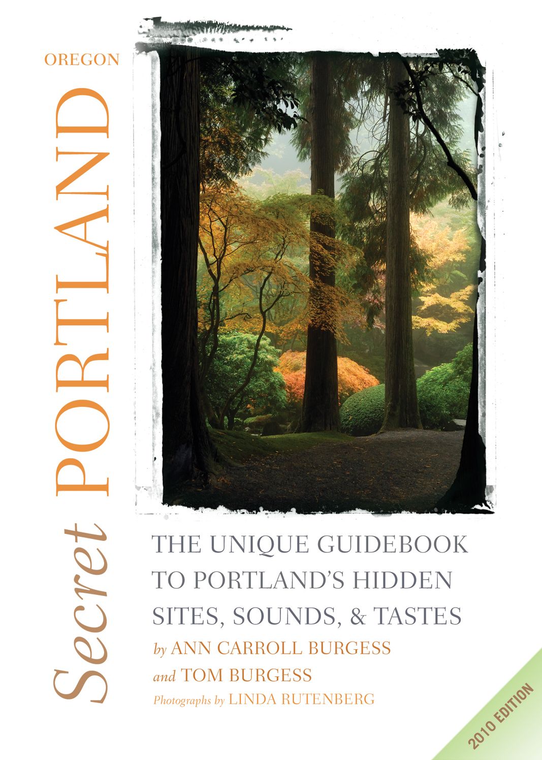 Secret Portland, Oregon 2010: The Unique Guidebook to Portland's Hidden Sites, Sounds, & Tastes