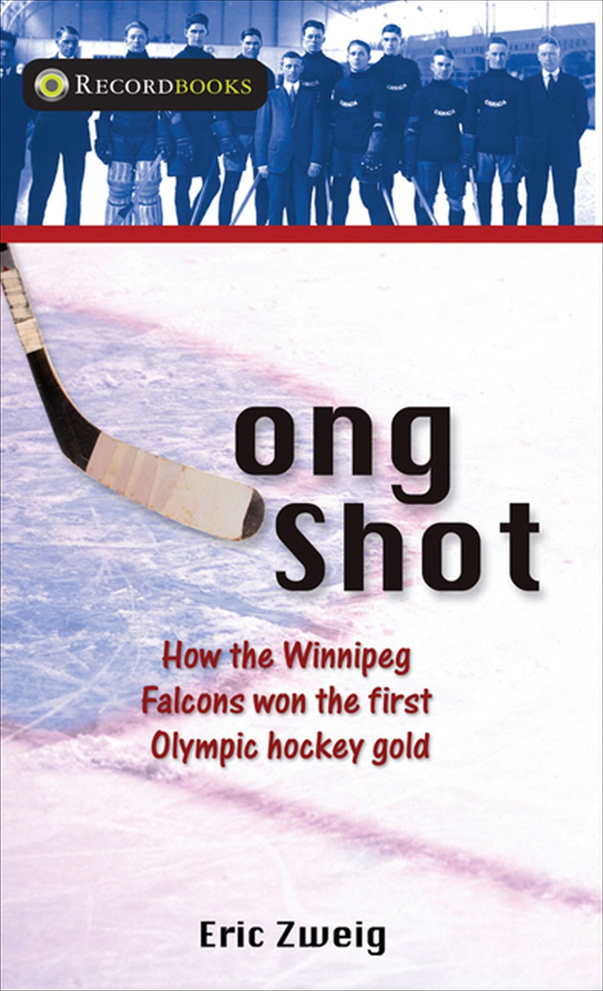 Long Shot: How the Winnipeg Falcons Won the First Olympic Hockey Gold