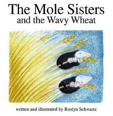 The Mole Sisters and the Wavy Wheat