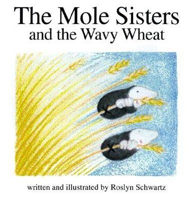The Mole Sisters and the Wavy Wheat