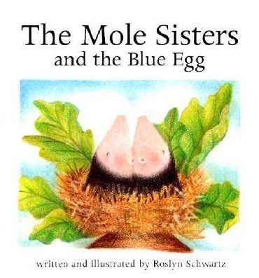 The Mole Sisters and the Blue Egg