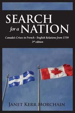 Search for a Nation: Canada's Crises in French - English Relations from 1759