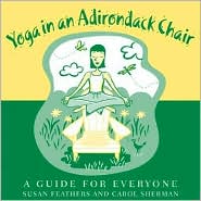 Yoga in an Adirondack Chair: A Guide for Everyone
