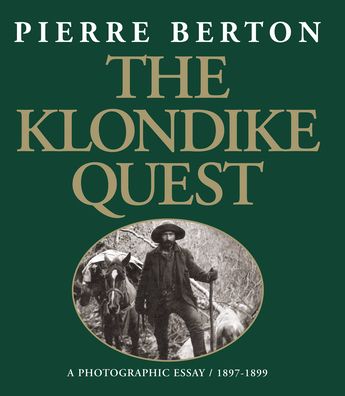 The Klondike Quest: A Photographic Essay 1897-1899