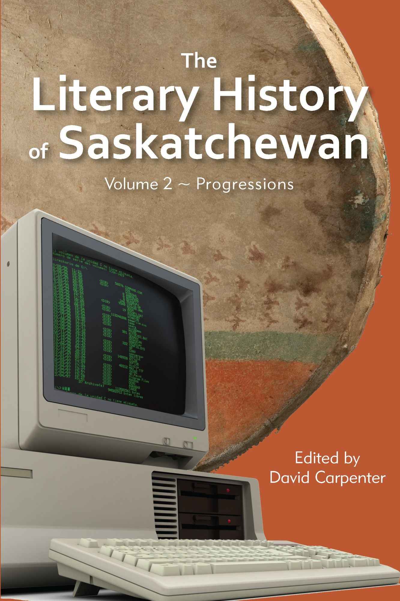 The Literary History of Saskatchewan: Volume 2 ~ Progressions
