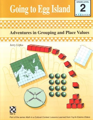 Going to Egg Island: Adventures in Grouping and Place Values (Math in a Cultural Context: Lessons Learned from Yup'ik Eskimo Elders Series)