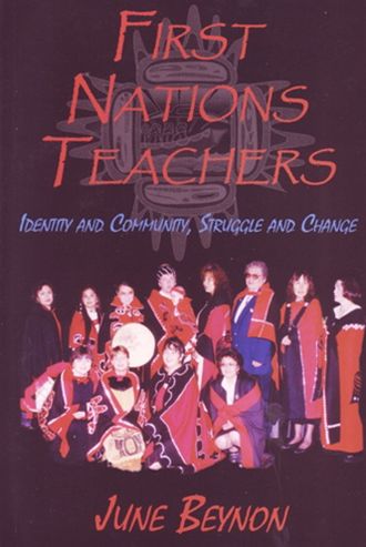 First Nations Teachers: Identity and Community, Struggle and Change