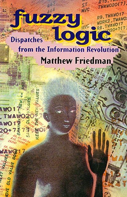 Fuzzy Logic: Dispatches from the Information Revolution
