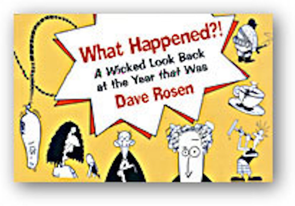 What Happened?!: A Wicked Look Back at the Year that Was