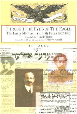 Through the Eyes of the Eagle: The Early Montreal Yiddish Press