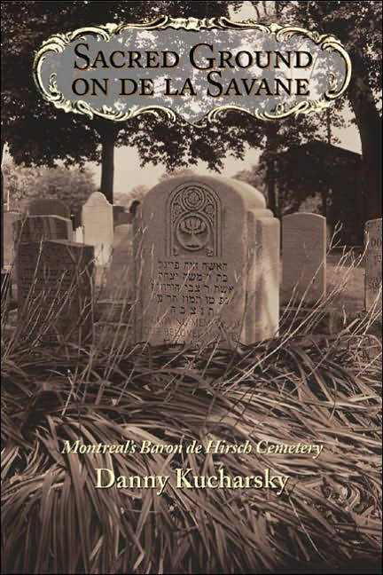 Sacred Ground on de la Savane: Montreal's Baron de Hirsch Cemetery