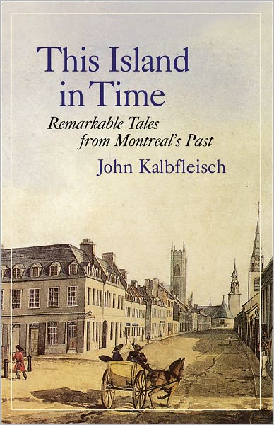 This Island in Time: Remarkable Tales from Montreal's Past