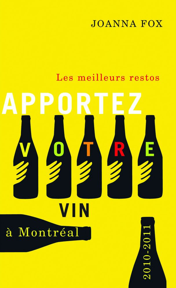 Apportez votre vin: Les Meilleurs restos a Montreal 2010-2011