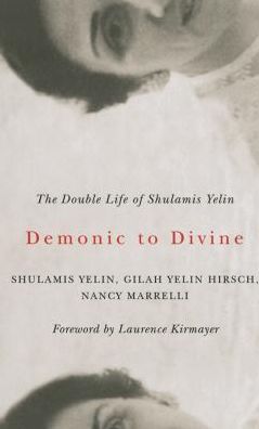 Demonic to Divine: The Double Life of Shulamis Yelin