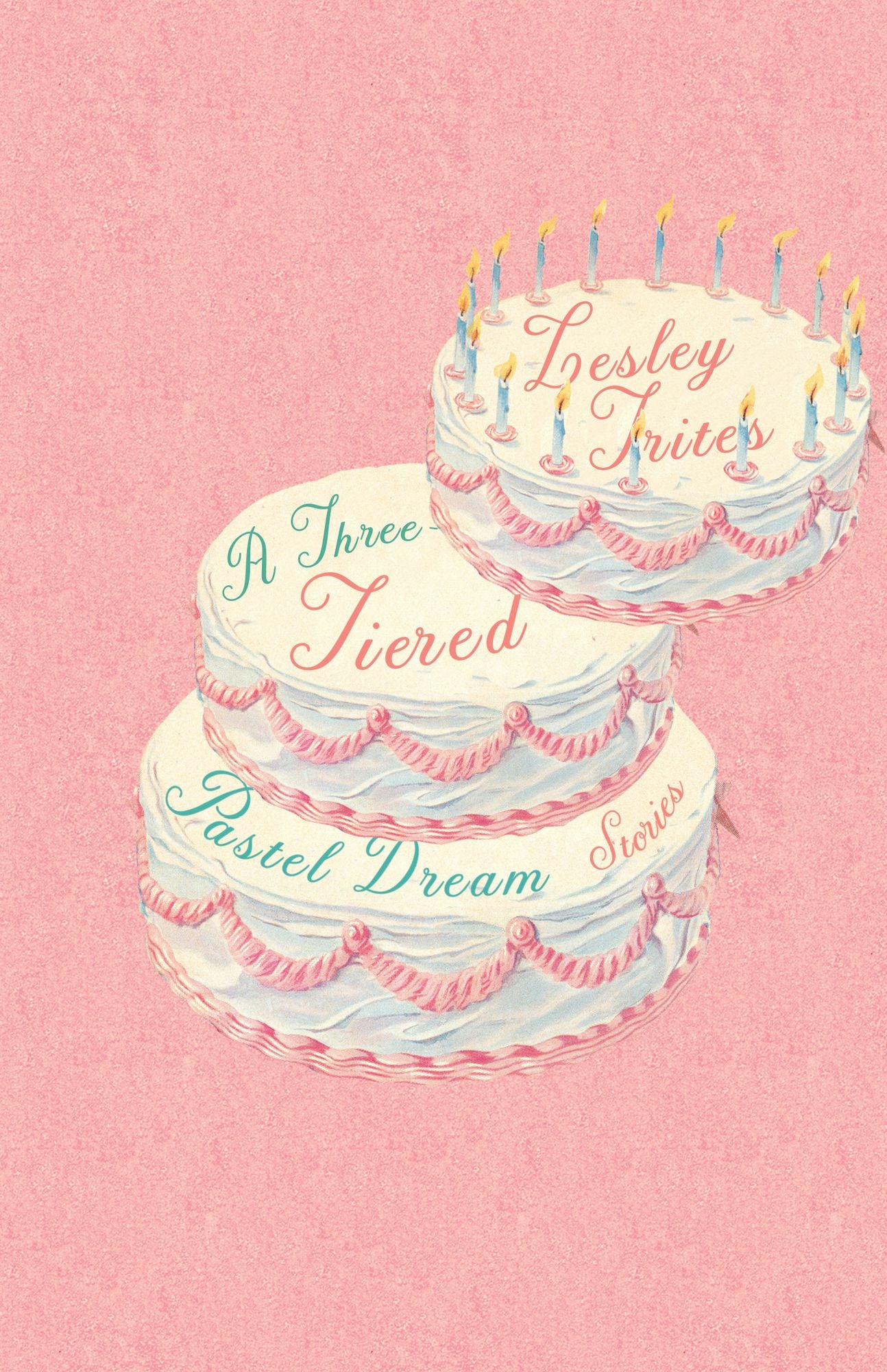 A Three-Tiered Pastel Dream: Short Stories