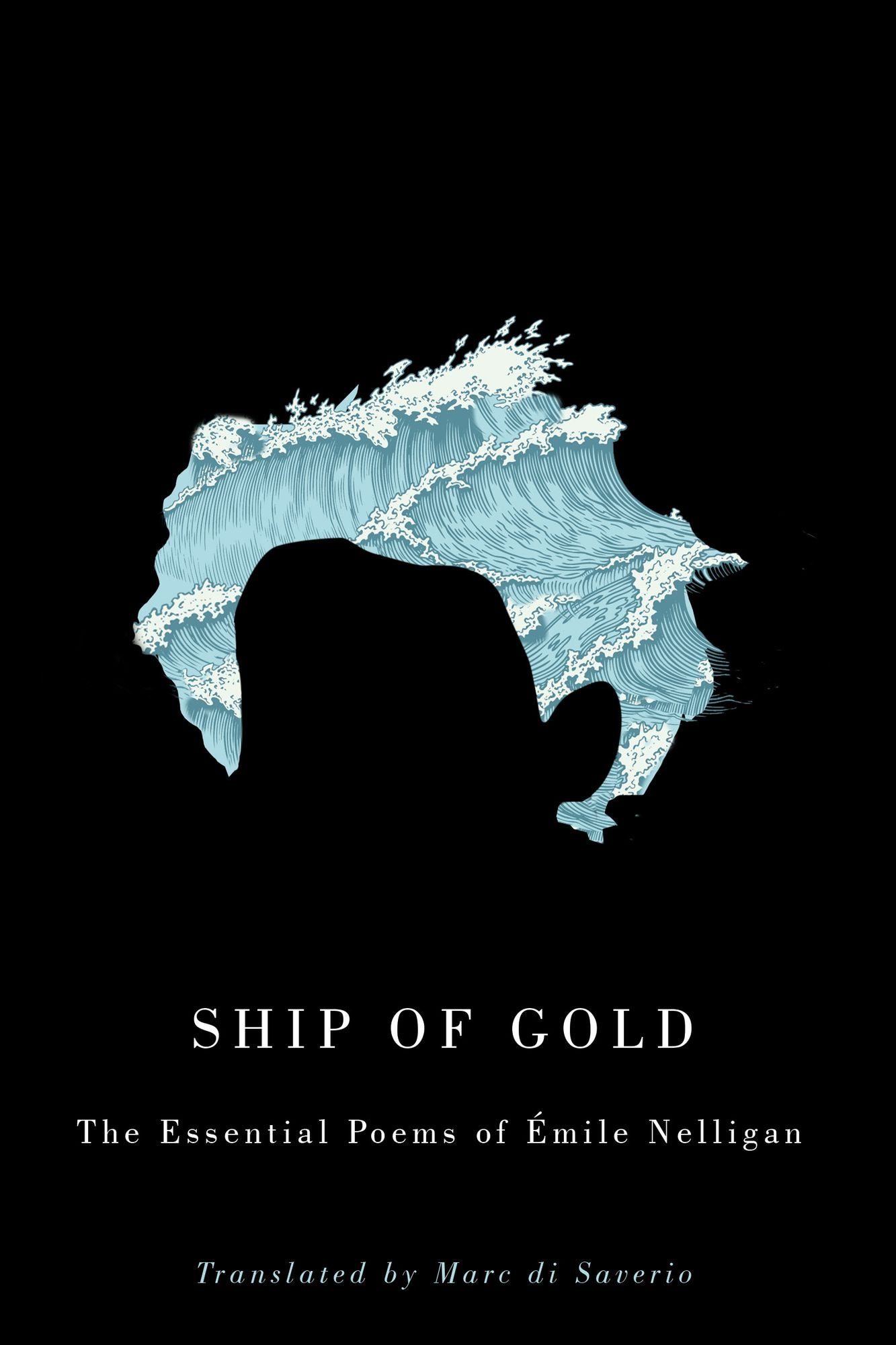 Ship of Gold: The Essential Poems of ï¿½mile Nelligan