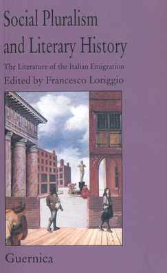 Social Pluralism and Literary History: The Literature of Italian Emmigration