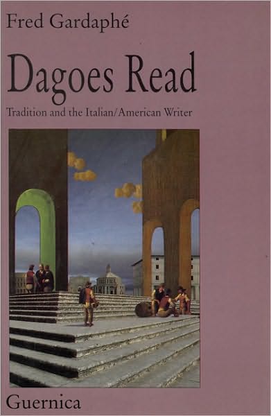 Dagoes Read: Tradition and the Italian-American Writer