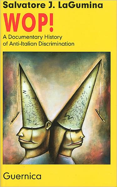 Wop!: A Documentary History of Anti-Italian Discrimination