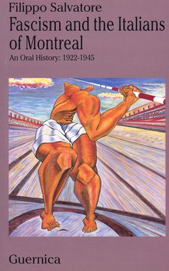 Fascism and the Italians of Montreal: An Oral History 1992-1945