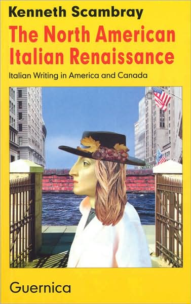 The North American Italian Renaissance: Italian Writing in America and Canada