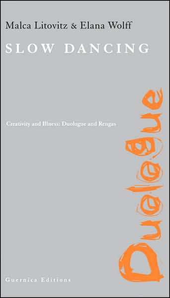 Slow Dancing: Creativity and Illness: Duologue and Rengas