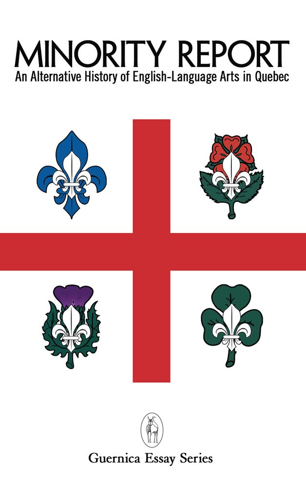 Minority Report: An Alternative History of English-Language Arts in Quebec