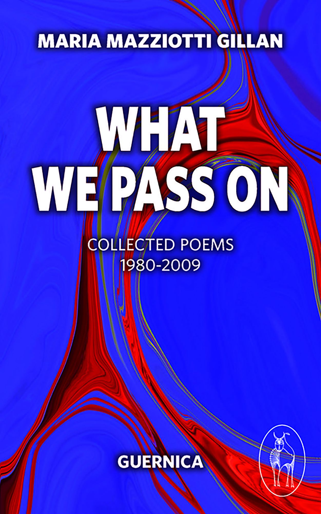 What We Pass On: Collected Poems: 1980-2009