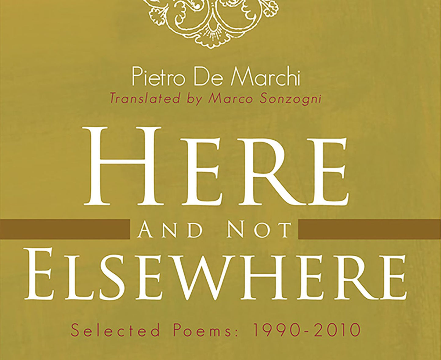 Here and Not Elsewhere: Selected Poems: 1990-2010