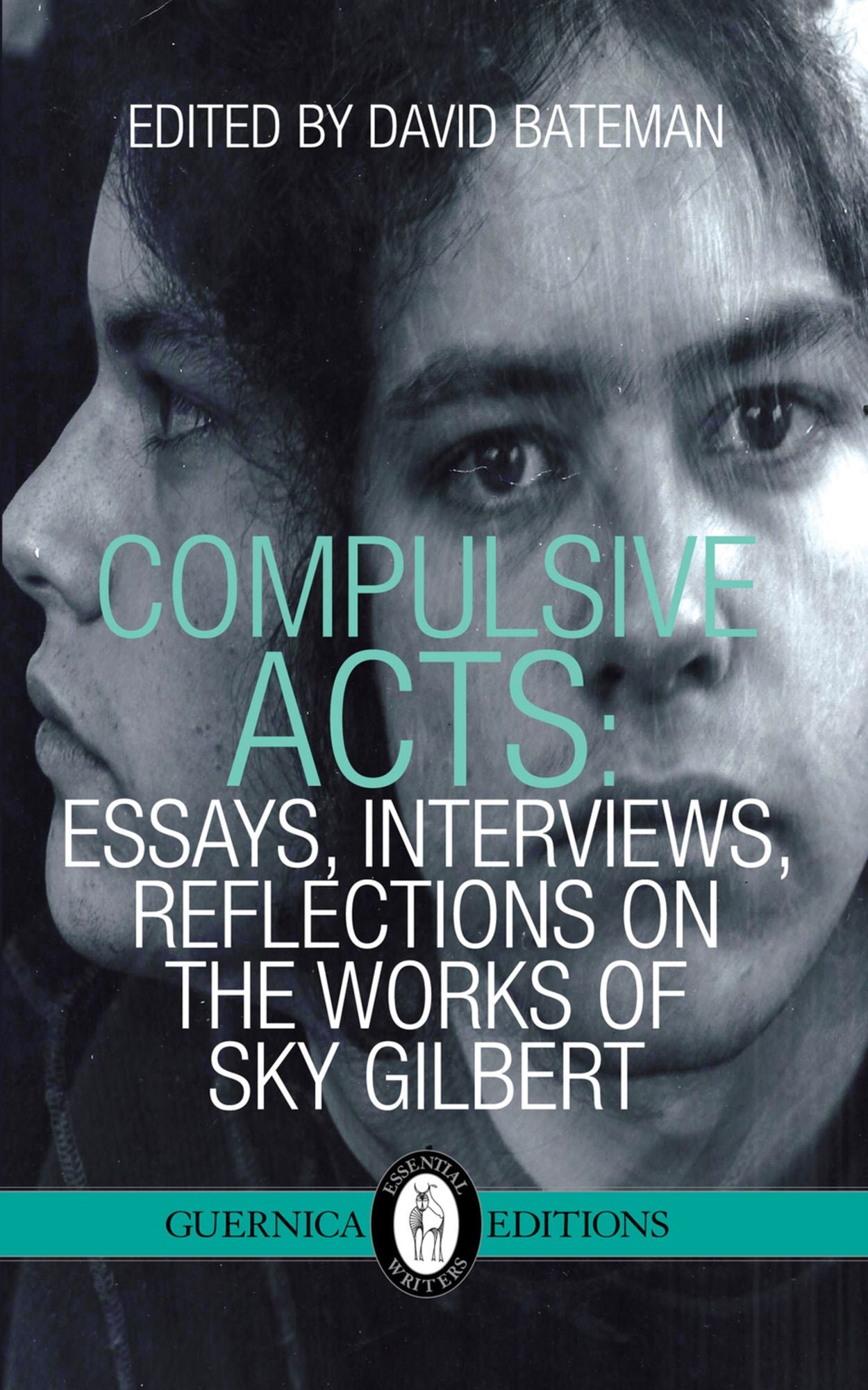 Compulsive Acts: Essays, Interviews, Reflections on the Work of Sky Gilbert