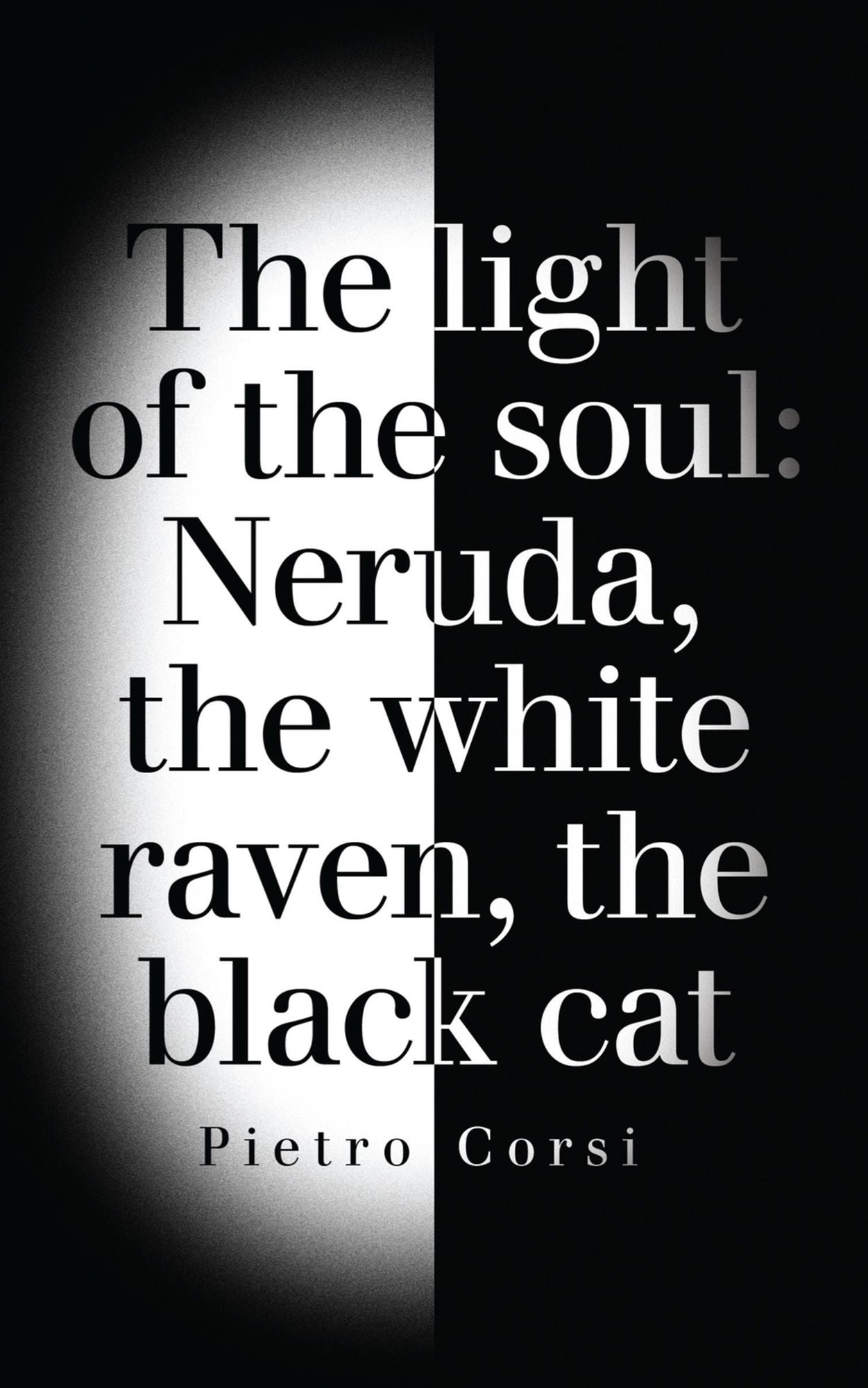 the light of the soul: Neruda, the white raven, the black cat