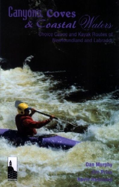 Canyons Coves and Coastal Waters: Canoe and Kayak Routes of Newfoundland and Labrador