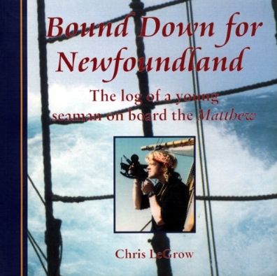 Bound Down for Newfoundland: The Log of a Young Seaman on Board the Matthew