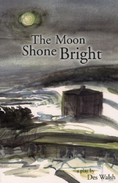 The Moon Shone Bright: A play