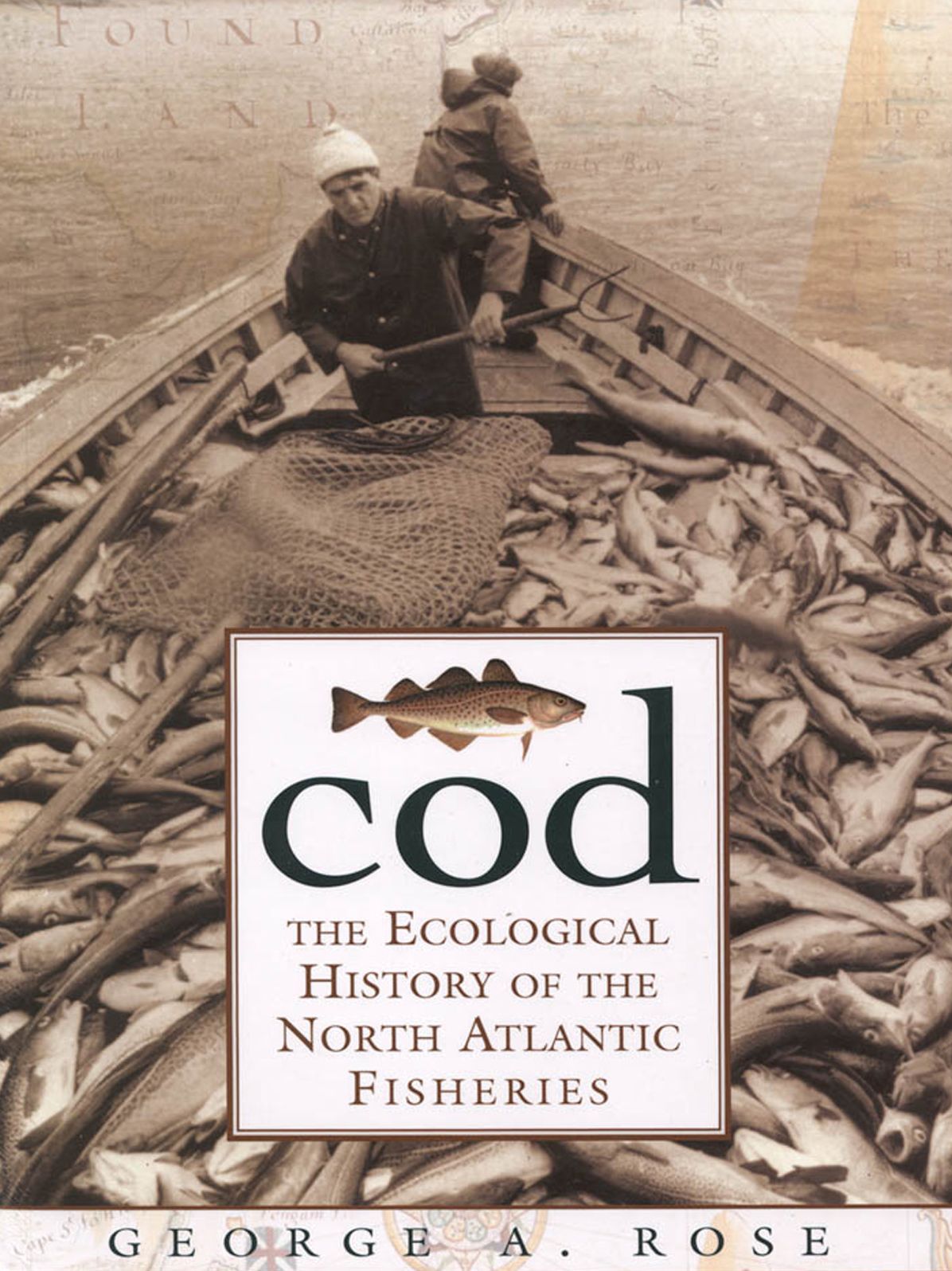 Cod: The Ecological History of the North Atlantic Fishery