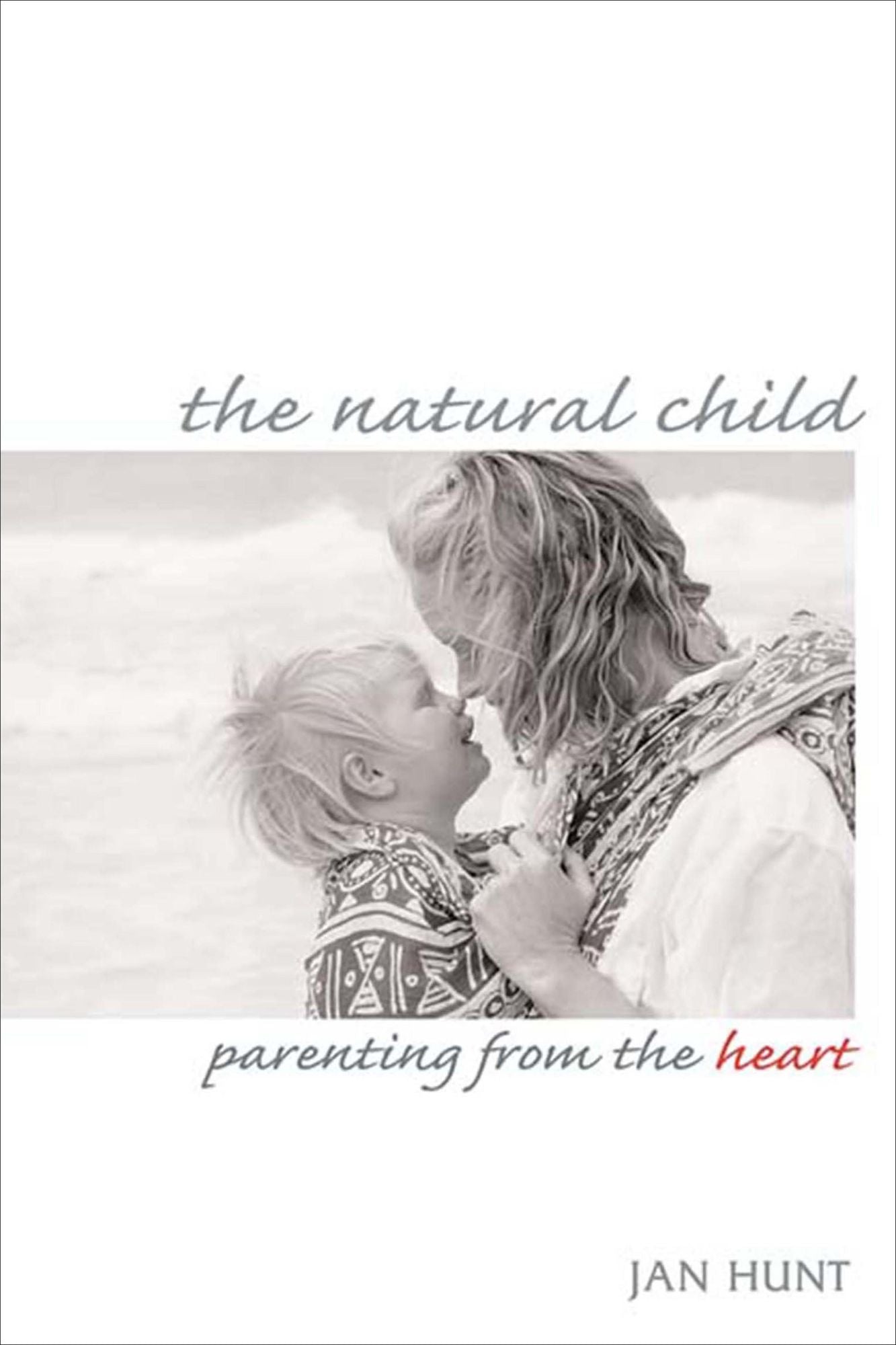 The Natural Child: Parenting from the Heart